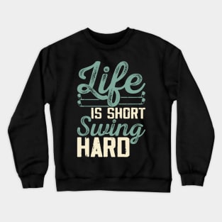 Life Is Short Swing Hard T Shirt For Women Men Crewneck Sweatshirt